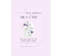 Mon journal bien-être: Prends soin de toi jour après jour