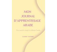 Mon journal d'apprentissage arabe: Une manière simple de débuter l'arabe