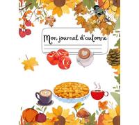 Mon journal d'automne: Adorable carnet pour noter vos ressentis, votre gratitude, vos aspirations... pour ce bel automne | 110 pages lignées, 7.5 x 9.25"