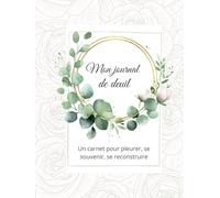 Mon journal de deuil - Un carnet pour pleurer, se souvenir, se reconstruire