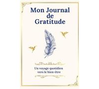 Mon journal de Gratitude: 150 jours pour cultiver la positivité et le bien-être au quotidien