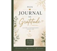 Mon Journal de Gratitude: 30 jours pour cultiver la reconnaissance, développer une pensée positive et retrouver la paix intérieure 110 pages 15cm x 22cm