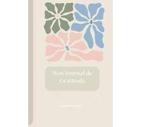 Mon Journal de Gratitude: Carnet de bord avec 24 pages de recommandations et exercices quotidiens à compléter