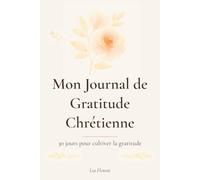 Mon journal de gratitude chrétienne: 30 jours pour cultiver la gratitude
