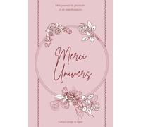 Mon journal de gratitude et de manifestation: Cahier vierge et ligné pour poser tes intentions, pratiquer l´écriture intuitive et manifester au quotidien avec la loi de l´attraction