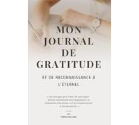 Mon Journal de Gratitude et de reconnaissance à l'Éternel - Version Broché - Femme: Une thérapie pour l’âme de quiconque attend, notamment avec ... projet ou l’accomplissement d’une promesse.