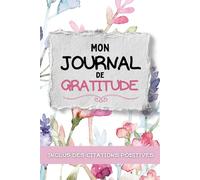 Mon journal de gratitude: Inclus des citations positives. Cultivez les pensées positives