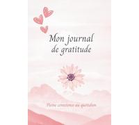 Mon journal de gratitude: Pleine conscience au quotidien