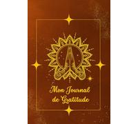 Mon Journal de Gratitude: Pour cultiver la gratitude au quotidien
