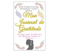 Mon Journal de Gratitude Quotidien: 100 Pages Inspirantes pour Cultiver le Bonheur et la Sérénité