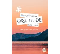 Mon journal de gratitude sur 31 jours: (sans pression, sans perfection)