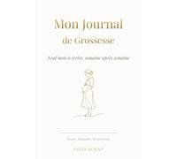 Mon Journal de Grossesse: Carnet à remplir semaine après semaine | 40 semaines guidées, photos, échographies et souvenirs | Cadeau future maman - Édition Blanc & Or