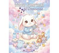Mon Journal de Grossesse: Un carnet à remplir et garder les plus beaux souvenirs de la grossesse - grand format - 40 semaines - Cadeau idéal pour future maman - en COULEUR.