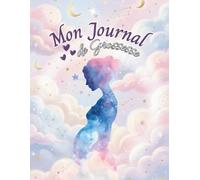 Mon Journal de Grossesse: Un carnet à remplir - garder les plus beaux souvenirs de la grossesse - Cadeau idéal pour future maman - EN COULEUR - grand format.