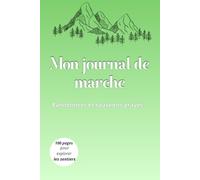 Mon journal de marche: randonnées et souvenirs gravés