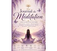 Mon Journal de Méditation: Carnet de méditation pour femme - Pleine conscience - Gratitude - Affirmations positives - Introspection - Développement ... - Paix intérieure - Réflexion quotidienne