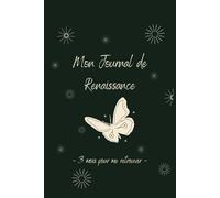 Mon journal de Renaissance, carnet de gratitude journalier - 3 mois: Livre au format 6x9po