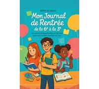 Mon Journal de Rentrée de la 6ᵉ à la 3ᵉ: Un carnet d’organisation et de suivi pour une année scolaire au top