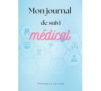 Mon journal de suivi médical: Carnet à remplir avec l'historique de santé de la famille | Livre à compléter avec son histoire médicale | Suivi des ... médicales | 100 pages Format A4 (21X29,7 cm)