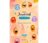 Mon journal des émotions - Pour ados sensibles, créatifs et puissants | Un carnet bienveillant pour exprimer ce que je ressens, mieux me connaître et prendre soin de moi au quotidien