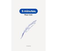Mon journal des instants : 5 minutes par jour pour écrire, se recentrer et ne rien oublier