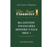MON JOURNAL FINANCIER 1: Ma gestion financière honore-t-elle Dieu?