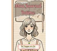 Mon Journal Intime : Un Voyage vers Soi-Émotions et Rêves, Ici tu est Libre !: Journaling pour Explorer tes Pensées. écriture thérapeutique ...