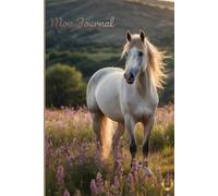 Mon journal : L’Esprit Équestre: Inspirez-vous de la beauté des chevaux et de la sérénité des grands espaces.