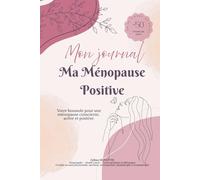 Mon journal - Ma Ménopause Positive: Votre boussole pour une ménopause consciente, active et positive.