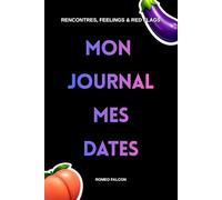 Mon Journal Mes Dates: Le carnet pour noter tes dates, repérer les green flags & éviter les red flags