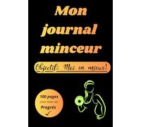 Mon journal minceur: Objectif: Moi en mieux!