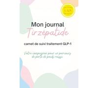 Mon journal Tirzépatide: carnet de suivi traitement GLP-1, votre compagnon pour un parcours de perte de poids réussi