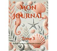 Mon journal: Tome 3