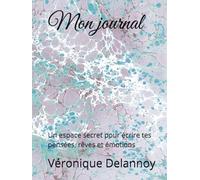 Mon journal: Un espace secret pour écrire tes pensées, rêves et émotions