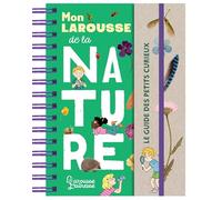 Mon Larousse de la nature: Le guide des petits curieux