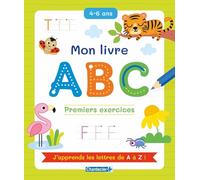 Mon Livre ABC - Premiers exercices (4-6 a.): J'apprends les lettres de A à Z !: 0