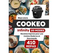 Mon Livre Cookeo Infinity 20 Modes: Recettes Express pour une Cuisine Moderne et Gourmande