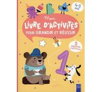 Mon livre d'activités pour grandir et réussir: 4-5 ans (couverture jaune)