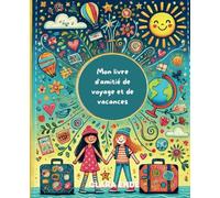 Mon livre d'amitié de voyage et de vacances: le compagnon coloré pour les aventures et les nouvelles amitiés, léger, compact, stable