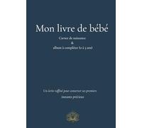 Mon livre de bébé: Carnet de naissance & album à compléter (0 à 3 ans)