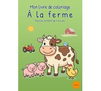 Mon livre de coloriage À la ferme: Pour les enfants de 4 à 6 ans