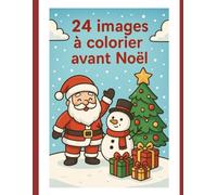 Mon livre de coloriage de Noël: 24 dessins et petits jeux pour enfants (4-6 ans)