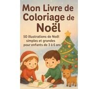 Mon Livre de Coloriage de Noël: 50 illustrations de Noël simples et grandes pour enfants de 3 à 6 ans