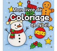 Mon Livre de Coloriage de Noël: Dessins amusants pour découvrir la magie des fêtes