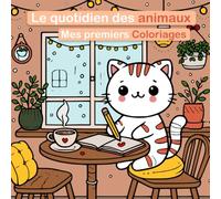 Mon Livre de Coloriage des Animaux et leur Quotidien : Plus de 50 Dessins Amusants et Faciles pour Enfants de 3 à 8 Ans - Chats, Chiens, Lapins et ... pour développer la créativité des enfants !