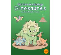 Mon livre de coloriage Dinosaures: Pour les enfants de 4 à 6 ans