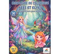 Mon livre de coloriage Fées et Elfes: 30 dessins mignons et faciles pour enfants dès 3 ans, créatures magiques de la forêt enchantée et gnomes