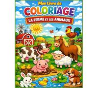 Mon livre de coloriage: La ferme et les animaux