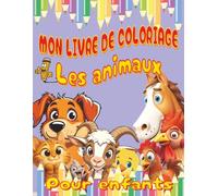 Mon livre de coloriage - Les animaux: 25 pages d’animaux adorables à colorier, format 8,5 x 11 pouces, idéal pour s’amuser et apprendre en couleurs
