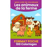 Mon Livre de Coloriage - Les Animaux de la Ferme (Dès 3 ans): Format Poche - 100 Dessins à coloriés pour enfant